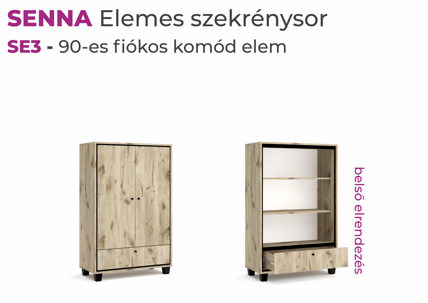 Senna  90-es fiókos komód elem - SE3